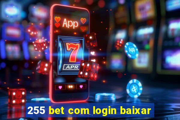 255 bet com login baixar